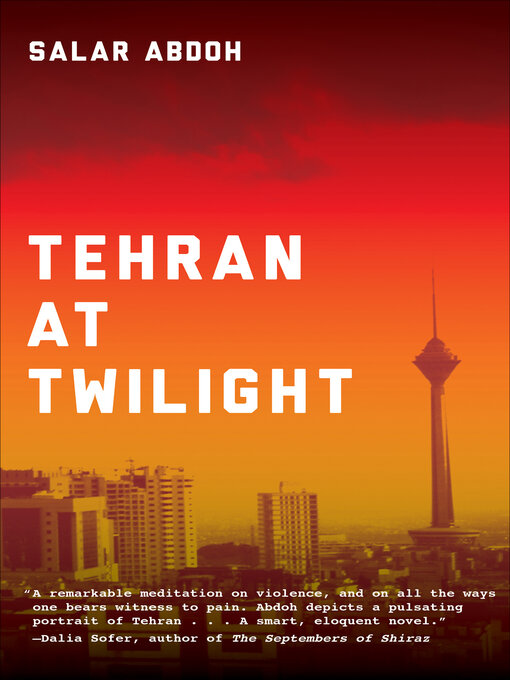 Title details for Tehran at Twilight by Salar Abdoh - Wait list